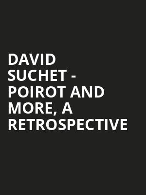 David Suchet - Poirot and More%2C A Retrospective at Harold Pinter Theatre